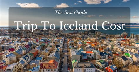 The Best Guide To Loving A Stunning Trip To Iceland Cost Go To