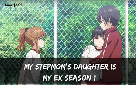 My Stepmom S Daughter Is My Ex Season 1 Release Date Schedule