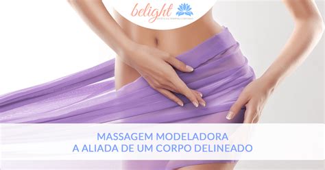 Massagem Modeladora A Aliada De Um Corpo Delineado Belight