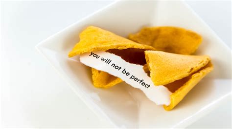 Open Fortune Cookie You Will Not Be Perfect The Alternative Daily