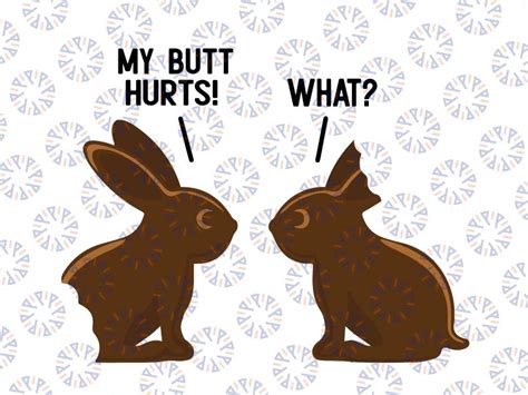 My Butt Hurts Svg Deaf Easter Chocolate Bunny Svg Funny Meme Joke Sv