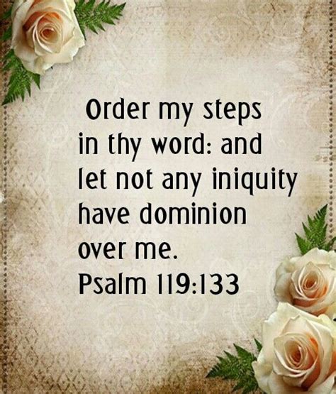 Order My Steps In Thy Word And Let Not Any Iniquity Have Dominion Over