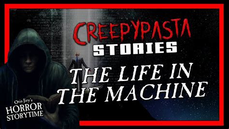 The Life In The Machine Creepypasta 💀 Otis Jirys Horror Storytime