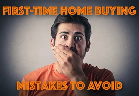 first time home buying mistakes to avoid