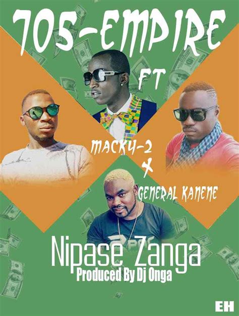 705 Empire Ft Macky2 And General Kanene Nipase Zanga Mp3
