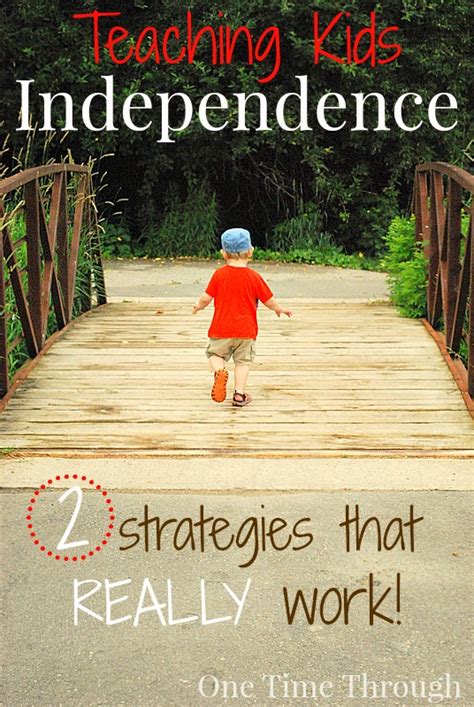 Teaching Kids Independence 2 Strategies That Really Work One Time