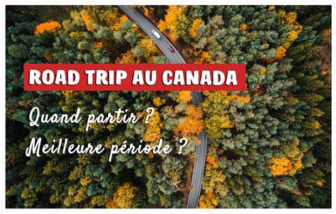 Road Trip Au Canada Quand Partir Meilleure Période Blog