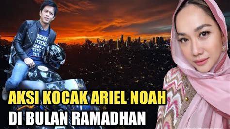 bulan ramadhan bcl lihat aksi kocak ariel noah naik motor youtube