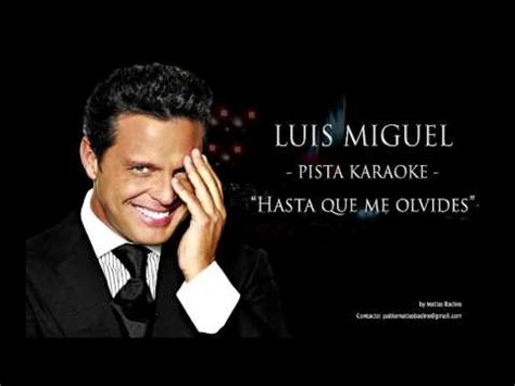 Por dentro y por fuera, no habra quien desnude mi nombre. Luis Miguel - Hasta que me olvides - PISTA KARAOKE - YouTube