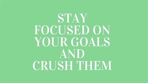 How To Stay Focused On Your Goals And Crush Them