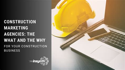 Construction Marketing Agencies The What And The Why Marketing