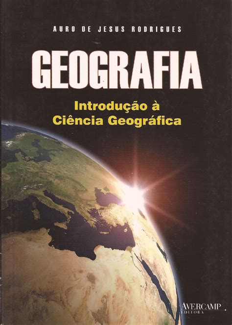 Geografia Introdução A Ciência Geográfica Geografia