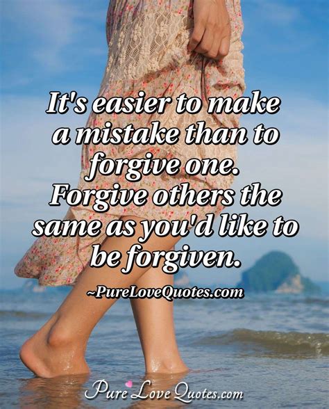 Its Easier To Make A Mistake Than To Forgive One Forgive Others The
