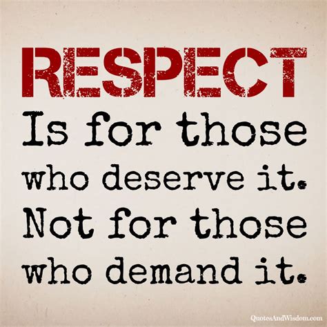 Quote Respect Is For Those Who Deserve It