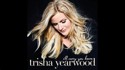 trisha yearwood i ll carry you home official music video youtube music