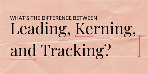 Leading Kerning And Tracking Whats The Difference