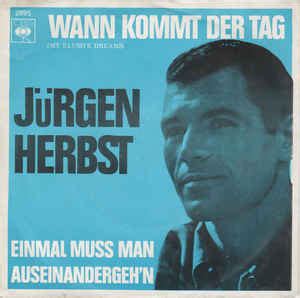 Der herbst beginnt im september und dauert bis dezember. Jürgen Herbst - Wann Kommt Der Tag / Einmal Muss Man ...
