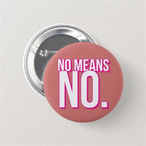 No Means No Round Button Zazzle