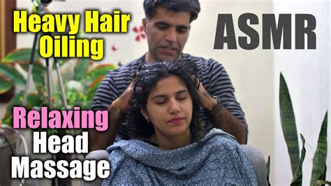 Man Heavy Hair Oiling Woman Gentle Relaxing Head Massage Asmr Pakistan Youtube