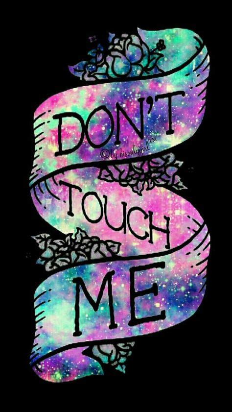 Android Phone Wallpaper Don T Touch Me Phone Dont Touch My Phone Wallpapers Cellphone