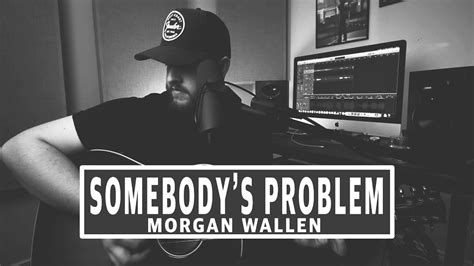 Morgan wallen sand in my boots the dangerous sessions. Somebody's Problem