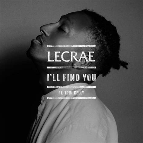 Lecrae Ft Tori Kelly Ill Find You Gospel Music