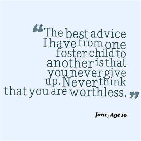 The Best Advice I Have From One Foster Child To Another Is That You