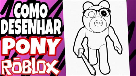COMO DESENHAR O PONY DO PIGGY ROBLOX Como Dibujar A Pony De Piggy