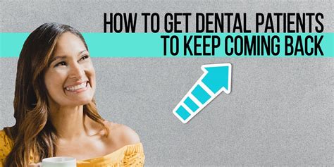 How To Get Your Dental Patients To Keep Coming Back For Life