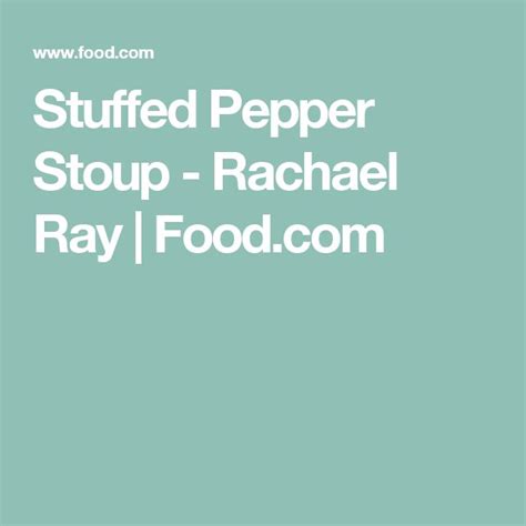 Stuffed Pepper Stoup Rachael Ray Recipe Stuffed Peppers Frugal