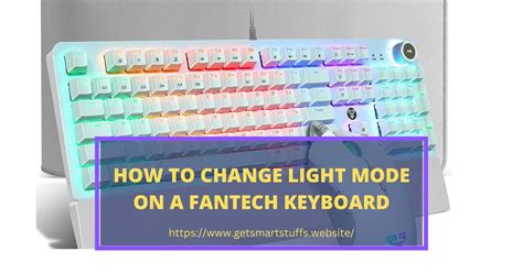 How To Change Light Mode On A Fantech Keyboard 2024