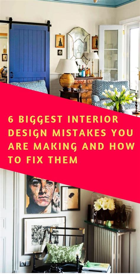 6 Biggest Interior Design Mistakes You Are Making And How To Fix Them