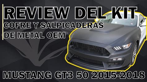 Review Del Cofre Y Las Salpicaderas De Oem Metal Para Mustang Gt350 2015 Al 2018 By Atrox