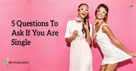 People ask the question how are you? in conversation as a way to greet you and engage with you. 5 Questions To Ask If You Are Single