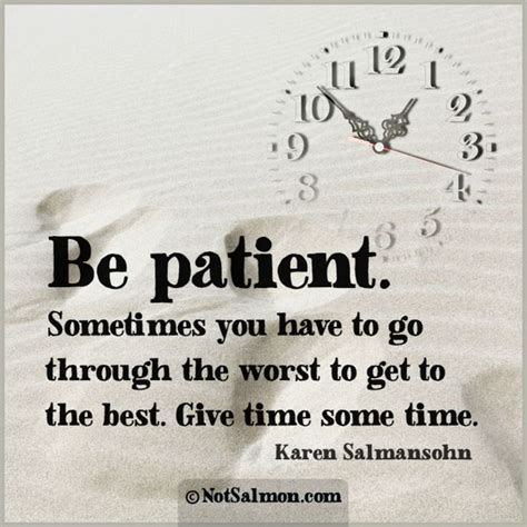 Tip of the day quotes. Be patient. Sometimes you have to go through the worst to ...