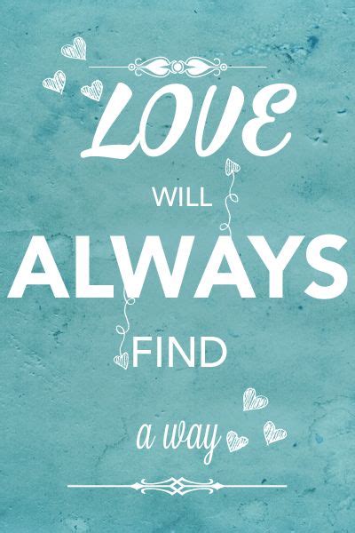 Love Will Find A Way Quote Love Will Find A Way Quotes Quotesgram