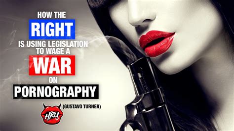 How The Right Is Using Legislation To Wage A War On Pornography Youtube