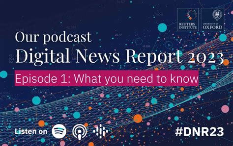 Our Podcast Digital News Report 2023 Episode 1 What You Need To Know Reuters Institute For