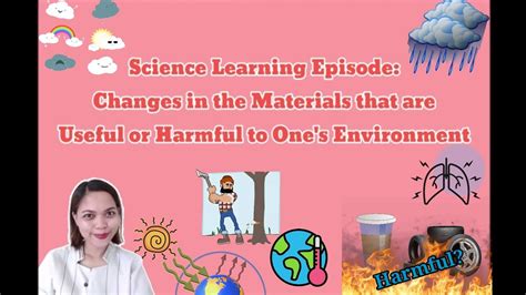 Changes In Materials That Are Useful Or Harmful To Ones Environment