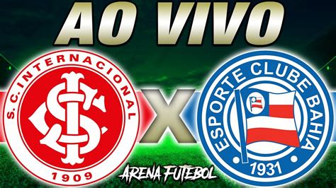 INTERNACIONAL x BAHIA AO VIVO Campeonato Brasileiro 2023 Narração