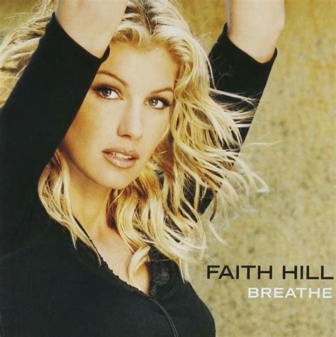 29 breathe faith hill 1999 faith hill country music singers tim and faith