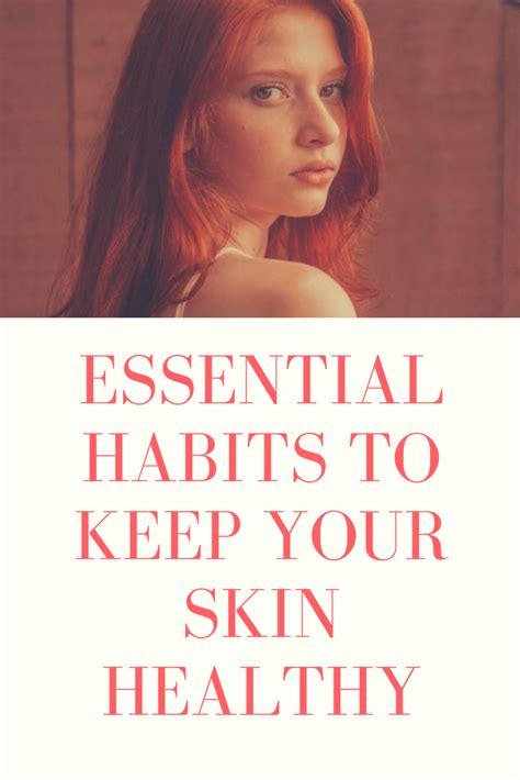 Essential Habits To Keep Your Skin Healthy With Images Healthy Skin