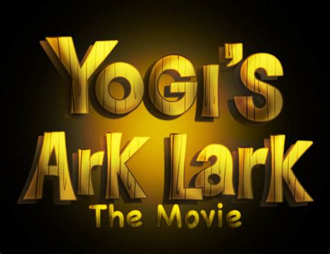 Yogis Ark Lark The Movie Title By Medinathehannabarfan On Deviantart