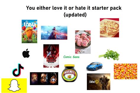 Love It Or Hate It Starter Pack Updated Version Rstarterpacks Starter Packs Know Your Meme