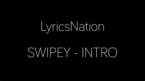 Swipey Intro Lyrics Youtube