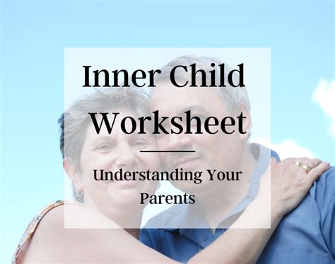 Inner Child Healing Worksheet Understanding Your Parents Pdf Inner
