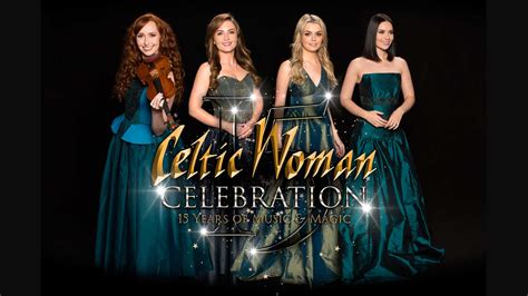 In the years since its 2005 debut, global musical sensation celtic woman has emerged as both a formi. Celtic Woman Celebration: The 15th Anniversary Tour > KET