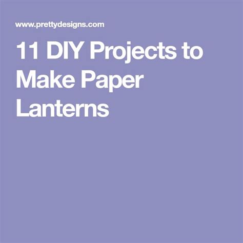 11 Diy Projects To Make Paper Lanterns How To Make Paper Paper