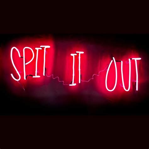 Spit It Out Neon Quotes Neon Words Neon