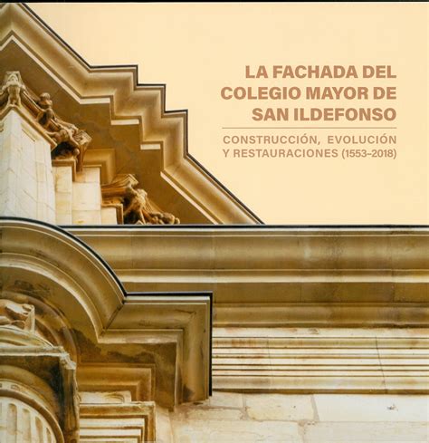 La Fachada Del Colegio Mayor De San Ildefonso Construcción Evolución